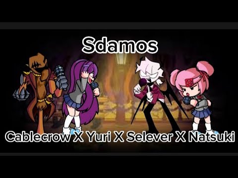 Sdamos:(Yuri X Cablecrow X Natsuki X Selever)🎶Friday Night Funkin🎶