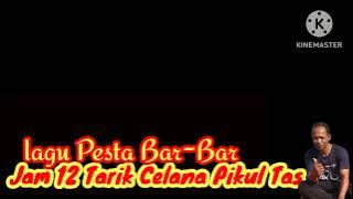 Lagu Pesta Bar-Bar_Jam 12 Tarik Celana Pikul Tas//Cover By Anton Lewar💃💃💃