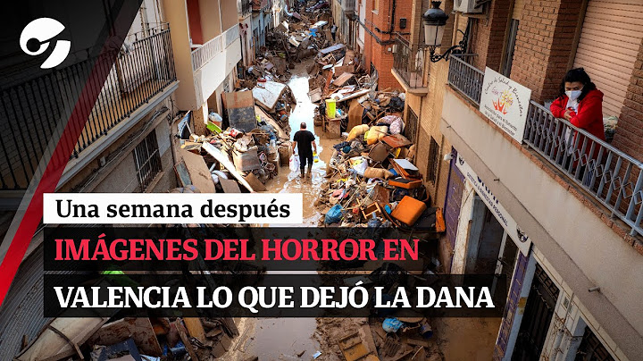 VALENCIA DESPUÉS DE LA TRAGEDIA: Imágenes impactantes de lo que dejó la DANA en el sur de España
