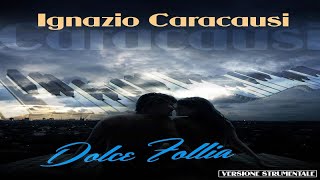 Ignazio Caracausi -Dolce follia ( Versione strumentale )