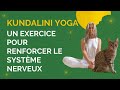 Un exercice pour renforcer le systme nerveux  kundalini yoga