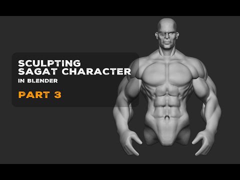 Sculpting Sagat Character  in blender- PART 3