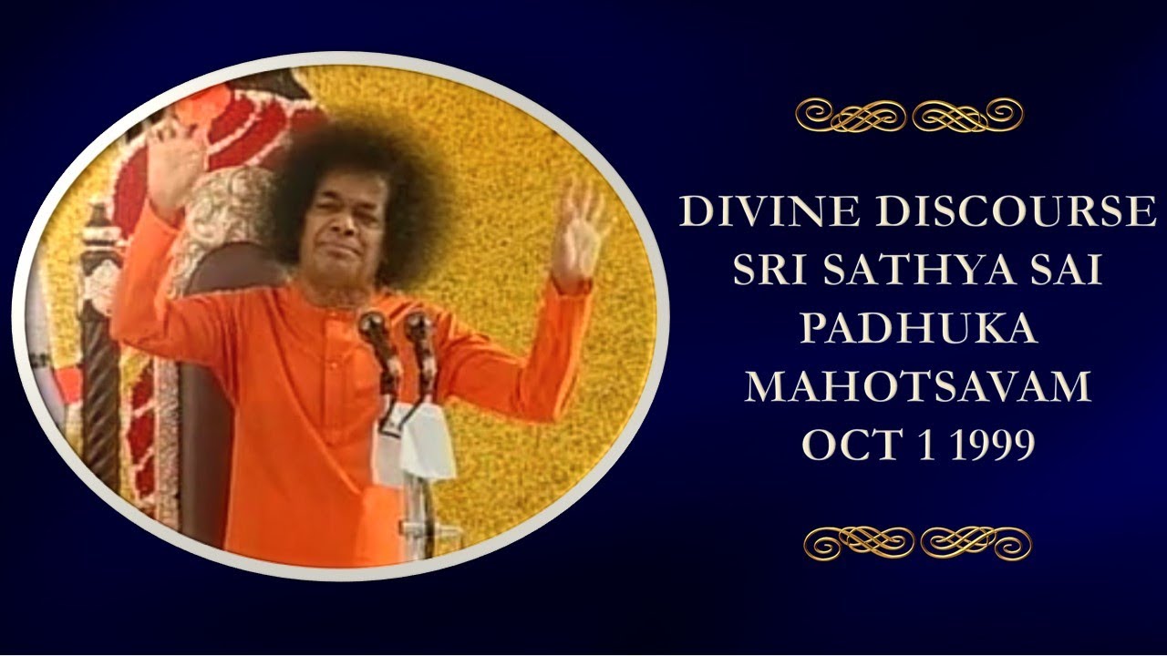 Bhagawan Sri Sathya Sai Baba | Divine Discourse | Sri Sathya Sai Padhuka Mahotsavam | Oct 1 1999
