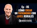 Cómo crear un patrimonio con lotes rurales - E5