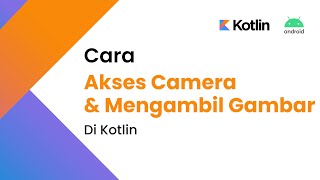 [ KOTLIN ] CARA AKSES KAMERA DAN MENGAMBIL GAMBAR DI KOTLIN