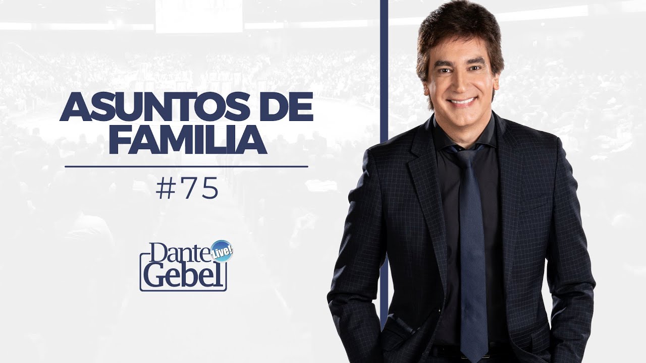 Dante Gebel #75 | Asuntos de familia