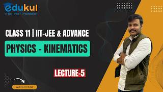 CLASS 11| KINEMATICS | PHYSICS | LECTURE - 5 | IIT -JEE | MAINS & ADVANCED BY RAHUL SIR