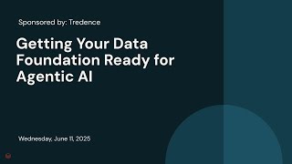Sponsored by: Tredence | Getting Your Data Foundation Ready for Agentic AI