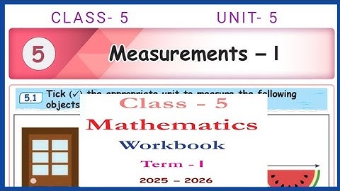 Measurements- |, Class- 5, Maths workbook answers