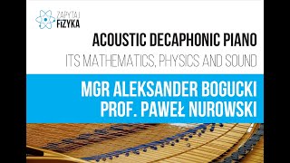 Aleksander Bogucki, Paweł Nurowski - „Acoustic decaphonic piano: its mathematics, physics and sound”
