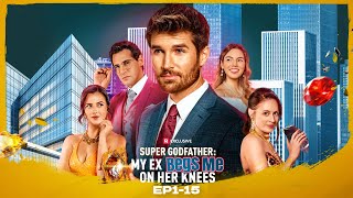 Super Godfather: My Ex Begs Me on Her Knees EP1-15 | ReelShort