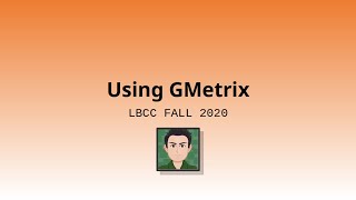 Using GMetrix - IC3 (Fall 2020)