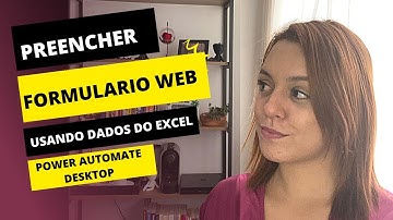 Usando Excel para preencher formulário  web com  Power Atomate Desktop- Aula Bônus