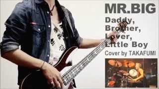 MR.BIG｢Daddy, Brother, Lover, Little Boy｣BassCover by Takafumi fukuchi