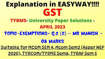 #04 –TYBMS – Indirect Taxes– SEM6- Topic–Exemptions – April 2023 – Q.2 (c) – Mr Manish – 08 Marks
