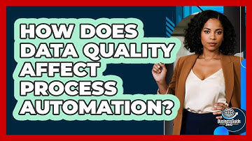 How Does Data Quality Affect Process Automation? - BusinessGuide360.com