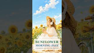 Sunflower Field Morning Jazz 🌻 | Cheerful Swing for Coffee #Shorts
