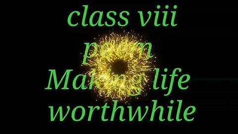 Class viii, poem, making life worthwhile, students singing with simple tune
