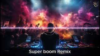 Super Boom Remix - DJ Jun | Bản Mix Đỉnh Cao Cho Cuộc Vui