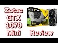 Zotac GeForce GTX 1070 Mini - Review