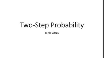 Calculating Two Step Chance Probability - Using Table Array Example 2