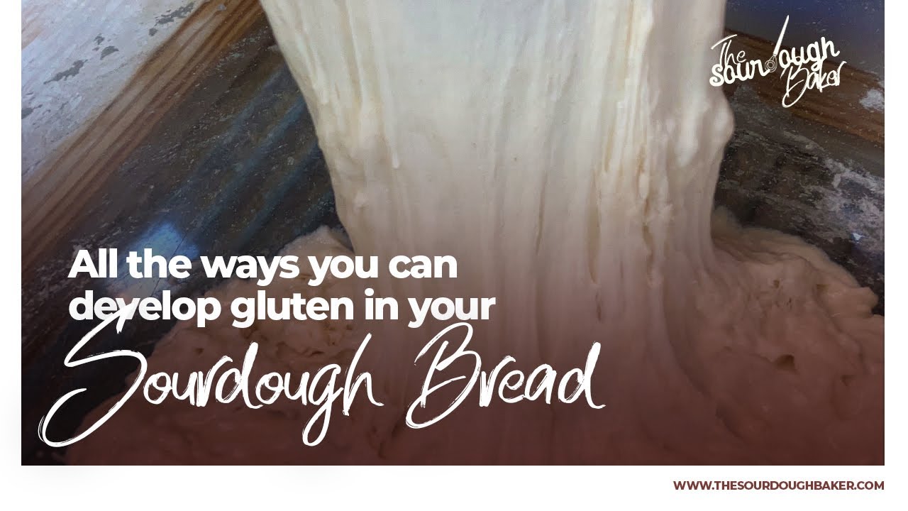 All the ways you can develop gluten in your sourdough bread