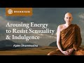 Arousing energy to resist sensuality and indulgence  dhamma talk at dhammagiri  ajahn dhammasiha