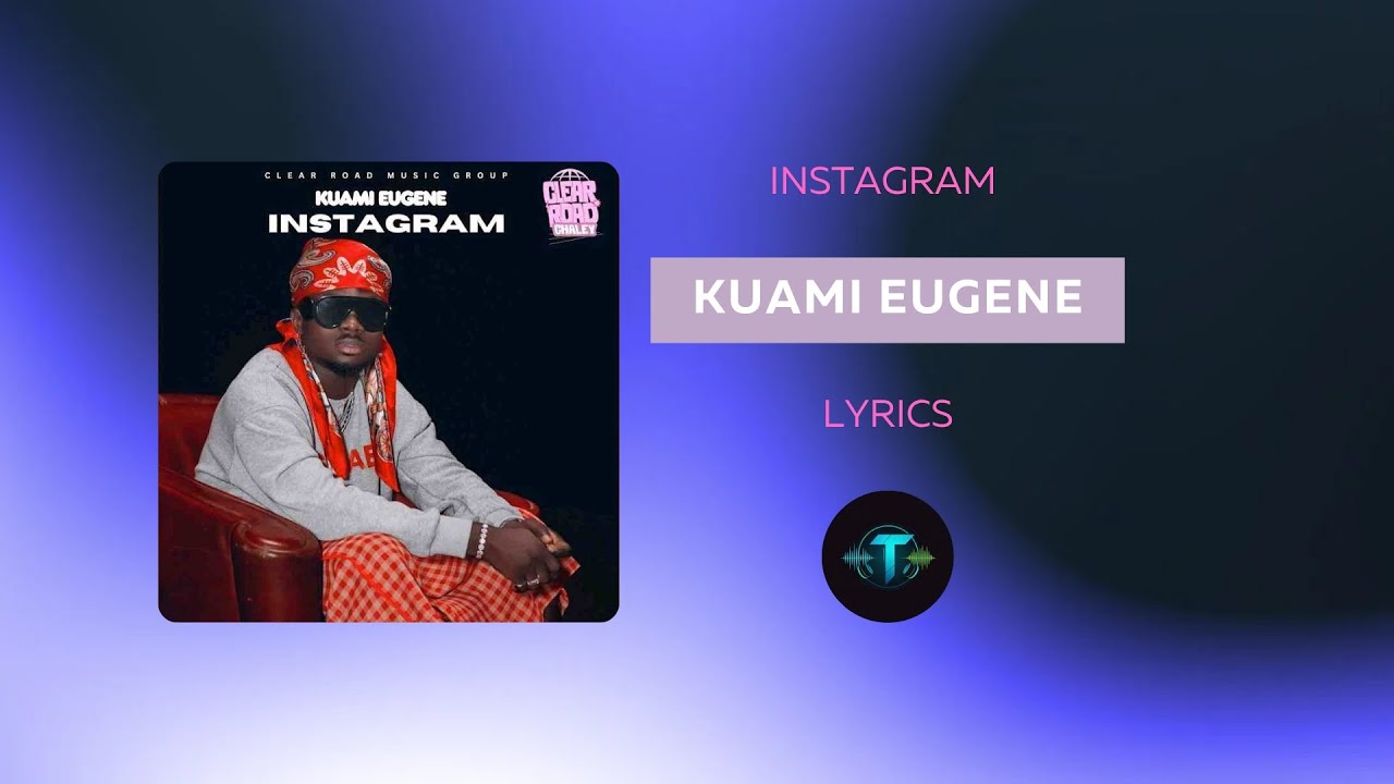 Kuami Eugene – Instagram (Official Lyric Video) | TechTunezz - YouTube