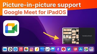 Google Meet now supports PiP on iPadOS! — Picture in Picture mode
