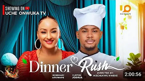 DINNER RUSH - CLINTON JOSHUA, ROSIE AFUWAPE, IKECHUKWU NWEKE, IJEOMA RICHARDS, DESMOND 