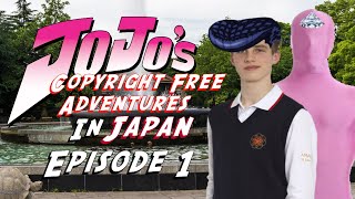 JoJo's Copyright Free Adventures In Japan - episode 1 