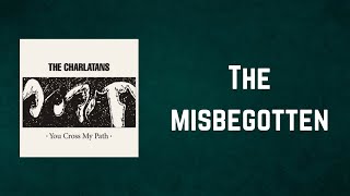 THE CHARLATANS - The misbegotten (Lyrics)