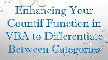 Enhancing Your Countif Function in VBA to Differentiate Between Categories