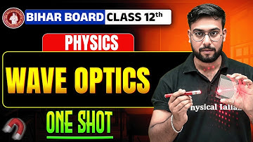 𝐁𝐢𝐡𝐚𝐫 𝐁𝐨𝐚𝐫𝐝 𝐂𝐥𝐚𝐬𝐬 𝟏𝟐 𝐏𝐡𝐲𝐬𝐢𝐜𝐬 𝐖𝐚𝐯𝐞 𝐎𝐩𝐭𝐢𝐜𝐬 𝐎𝐧𝐞 𝐒𝐡𝐨𝐭 🔥| 𝐏𝐡𝐲𝐬𝐢𝐜𝐬 𝐂𝐥𝐚𝐬𝐬 𝟏𝟐 𝐖𝐚𝐯𝐞 𝐎𝐩𝐭𝐢𝐜𝐬 𝐎𝐧𝐞 𝐒𝐡𝐨𝐭