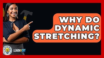 Why Do Dynamic Stretching? - LearnToDIY360.com