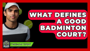 What Defines A Good Badminton Court? - The Racket Xpert