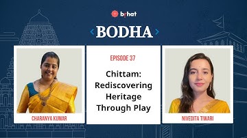 Bodha | EP 37 | Chittam: Rediscovering Heritage Through Play | Charanya Kumar | Nivedita Tiwari