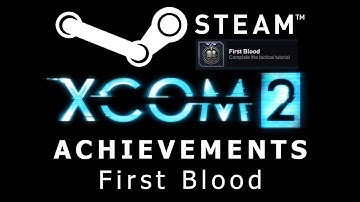 How to: XCOM 2 Steam Achievement - First Blood