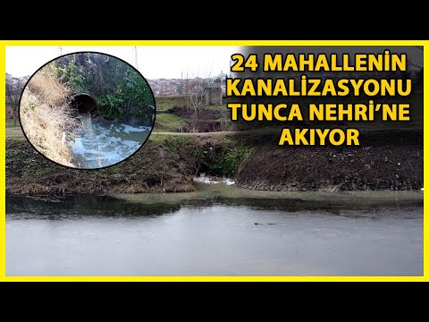 Edirne'nin Kanalizasyon Suları, Tunca Nehri'ne Akıyor