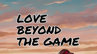 Another reading Love Beyond the Game