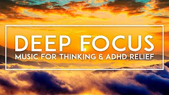 Deep Thinking Ambient Music - ADHD Hyperfocus Music - Concentration Music For Work, Study And Relax