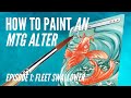 How to paint an mtg alter  episode 1 fleet swallower