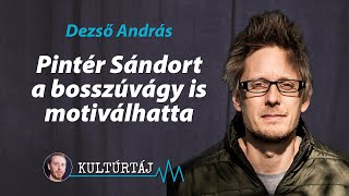 Dezső András: Pintér Sándort a bosszúvágy is motiválhatta – Kultúrtáj