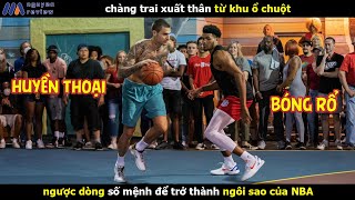 [Review Phim] Chàng Trai Xuất Thân Từ Khu ổ Chuột Ngược Dòng Số Mệnh Để Trở Thành Ngôi Sao Của NBA