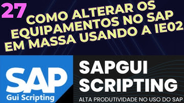 27 Como Coletar Dados na Tela do SAP - Como Alterar Equipamentos em Massa na IE02 - SapGui Scripting