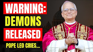 URGENT—"The Demons Have Been Released" POPE LEO XIV Weeps For Humanity.