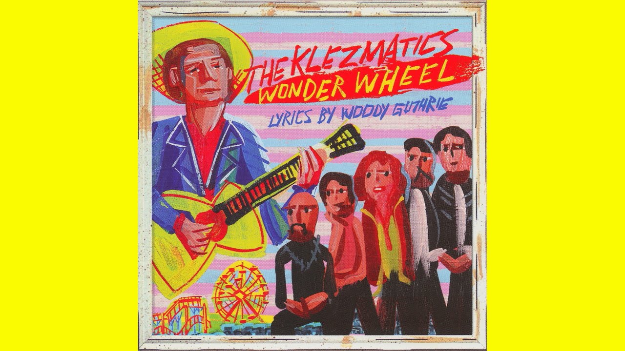 The Klezmatics "WONDER WHEEL lyrics by WOODY GUTHRIE" (2006) (5 selected tracks)