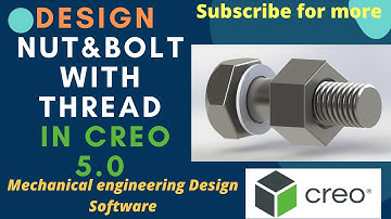 Creo Exercise Tutorial: Design of Nut & Bolt with threads using Creo 5.0 for beginners