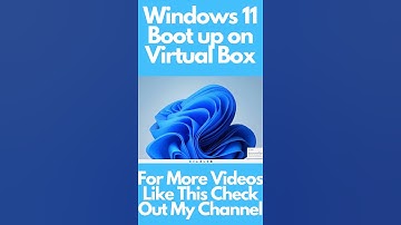 Windows 11 Boot up on Virtual Box