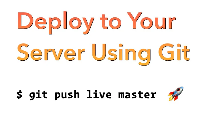 Deploy to Your Server Using Git